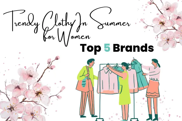 Trendy Cloths In Summer for Women with Exclusive Deals 2024